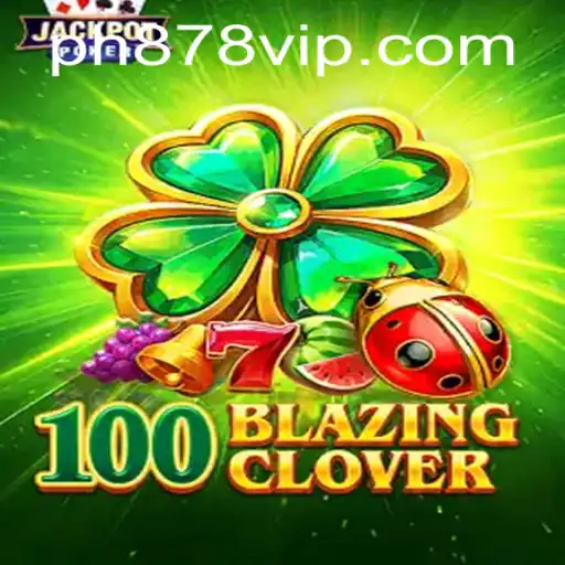 Unveiling the Enchanting World of 100BlazingClover: A Journey Through PH878